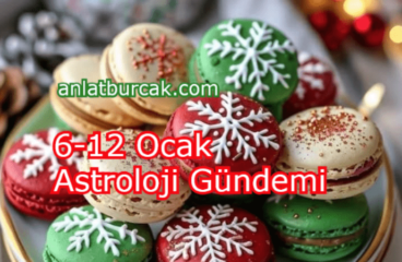 6-12 Ocak 2025 Astroloji Gündemi