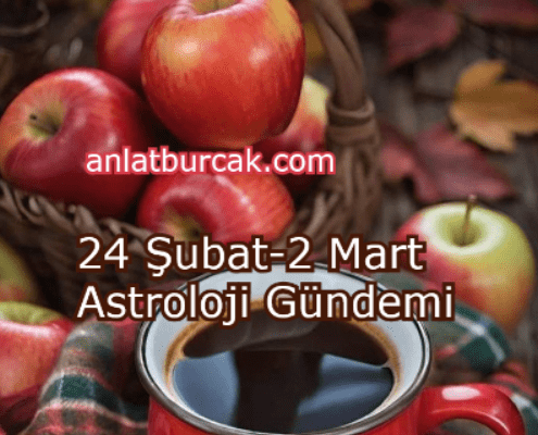 24 Şubat-2 Mart 2025 Astroloji Gündemi