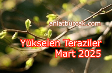 Yükselen Teraziler Mart 2025