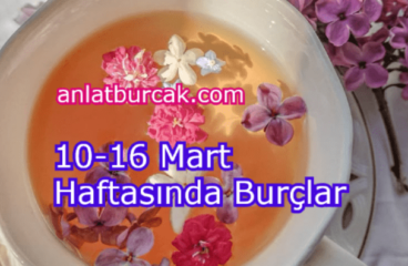 10-16 Mart 2025 Haftasında Burçlar