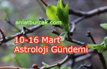 10-16 Mart 2025 Astroloji Gündemi