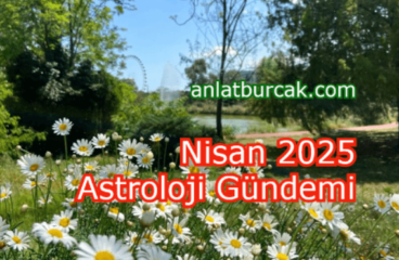 Nisan 2025 Astroloji Gündemi