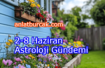 2-8 Haziran 2025 Astroloji Gündemi