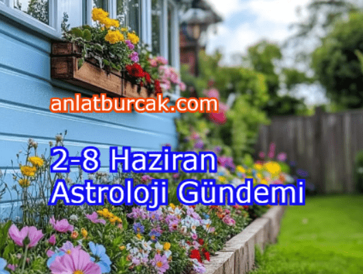 2-8 Haziran 2025 Astroloji Gündemi
