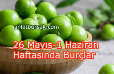 26 Mayıs-1 Haziran 2025 Haftasında Burçlar