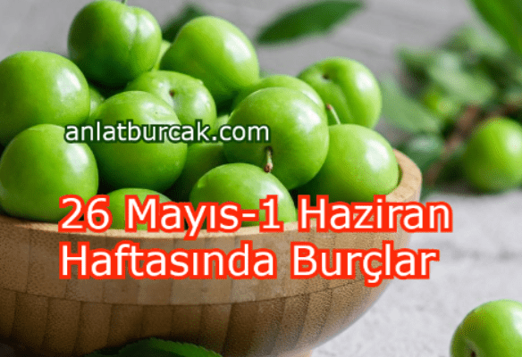 26 Mayıs-1 Haziran 2025 Haftasında Burçlar