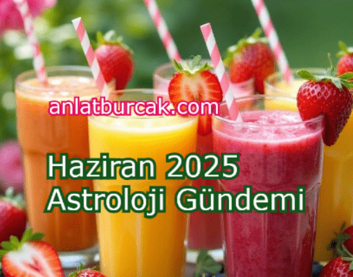 Haziran 2025 Astroloji Gündemi