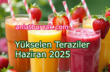 Yükselen Teraziler Haziran 2025