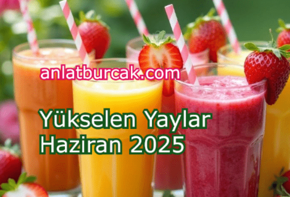 Yükselen Yaylar Haziran 2025