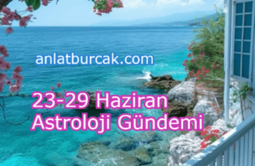 23-29 Haziran 2025 Astroloji Gündemi