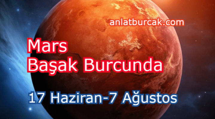 Mars Başak Burcunda 17 Haziran-7 Ağustos 2025