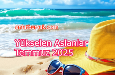 Yükselen Aslanlar Temmuz 2025