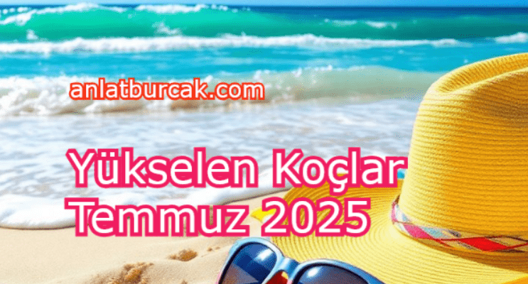 Yükselen Koçlar Temmuz 2025