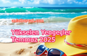 Yükselen Yengeçler Temmuz 2025