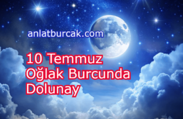 10 Temmuz 2025 Oğlak Burcunda Dolunay
