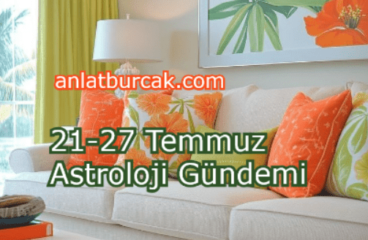 21-27 Temmuz 2025 Astroloji Gündemi