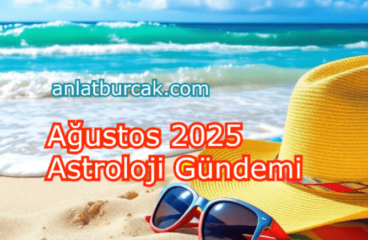 Ağustos 2025 Astroloji Gündemi