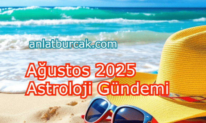 Ağustos 2025 Astroloji Gündemi