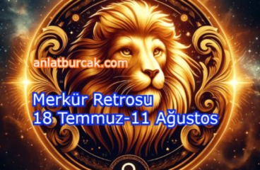 Merkür Retrosu 18 Temmuz-11 Ağustos 2025