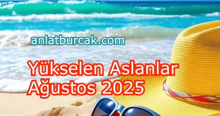 Yükselen Aslanlar Ağustos 2025