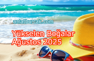 Yükselen Boğalar Ağustos 2025
