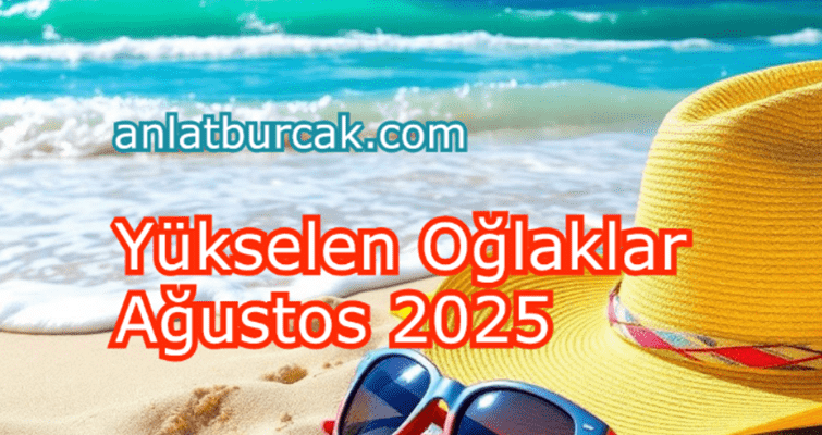 Yükselen Oğlaklar Ağustos 2025