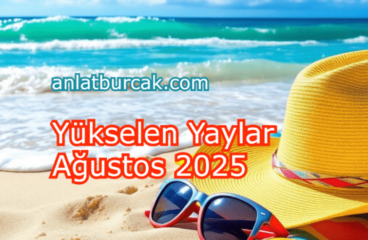 Yükselen Yaylar Ağustos 2025