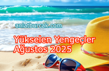 Yükselen Yengeçler Ağustos 2025