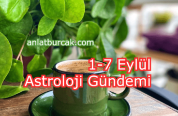 1-7 Eylül 2025 Astroloji Gündemi