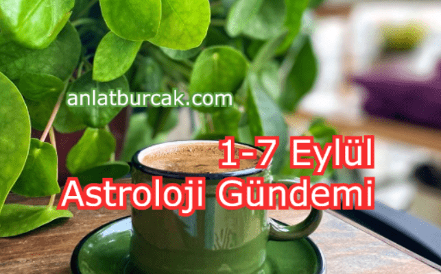 1-7 Eylül 2025 Astroloji Gündemi