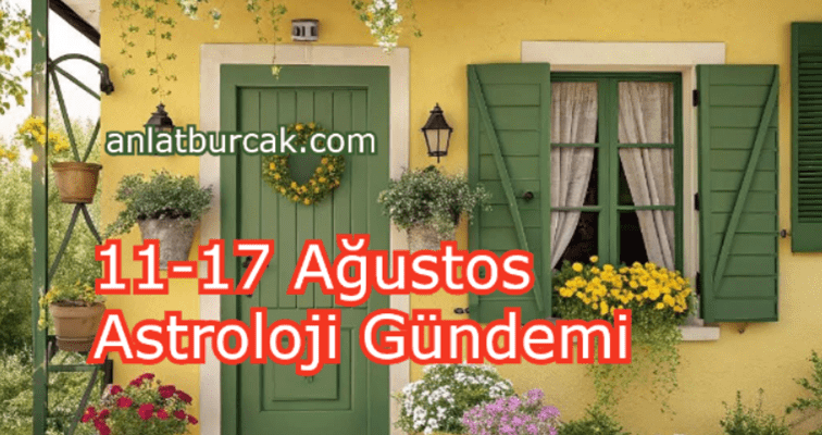 11-17 Ağustos 2025 Astroloji Gündemi