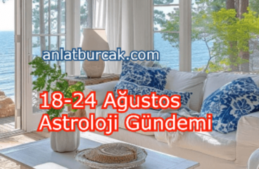 18-24 Ağustos 2025 Astroloji Gündemi