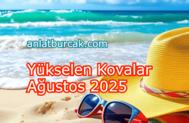 Yükselen Kovalar Ağustos 2025