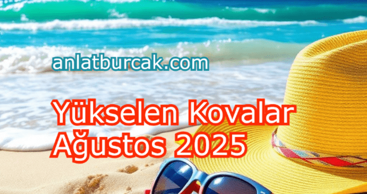 Yükselen Kovalar Ağustos 2025