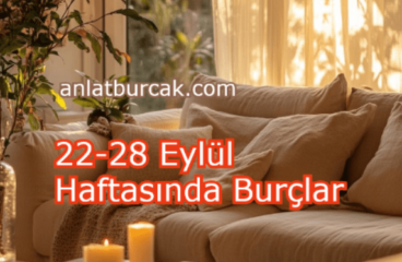 22-28 Eylül 2025 Haftasında Burçlar