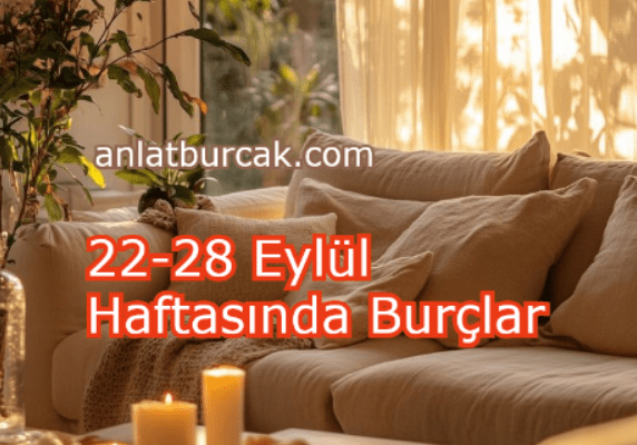 22-28 Eylül 2025 Haftasında Burçlar