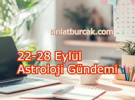 22-28 Eylül 2025 Astroloji Gündemi
