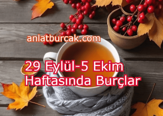 29 Eylül-5 Ekim 2025 Haftasında Burçlar