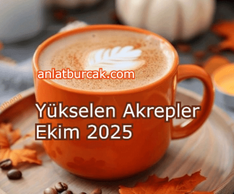 Yükselen Akrepler Ekim 2025