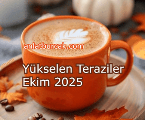 Yükselen Teraziler Ekim 2025