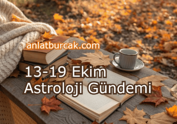 13-19 Ekim 2025 Astroloji Gündemi