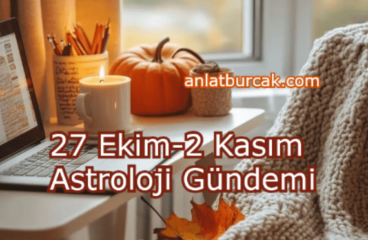 27 Ekim-2 Kasım 2025 Astroloji Gündemi
