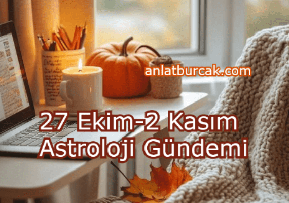 27 Ekim-2 Kasım 2025 Astroloji Gündemi