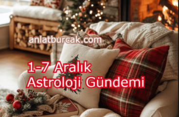 1-7 Aralık 2025 Astroloji Gündemi