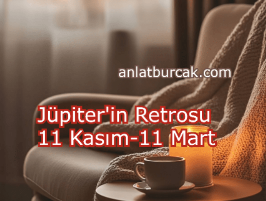 Jüpiter'in Retrosu 11 Kasım 2025-11 Mart 2026