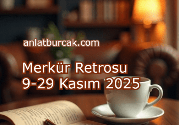 Merkür Retrosu 9-29 Kasım 2025