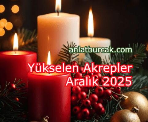 Yükselen Akrepler Aralık 2025