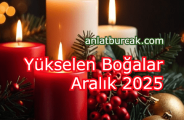 Yükselen Boğalar Aralık 2025