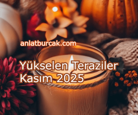 Yükselen Teraziler Kasım 2025