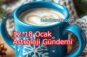 12-18 Ocak Astroloji Gündemi